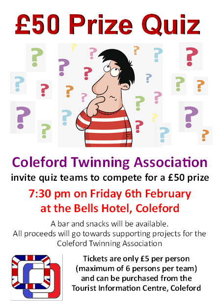 Coleford Twinning Association Quiz. Friday 6th February 7.30pm start at Bells Hotel, Coleford. £5 per person tickets from Tourist Information Centre, Coleford- £50 PRIZE!